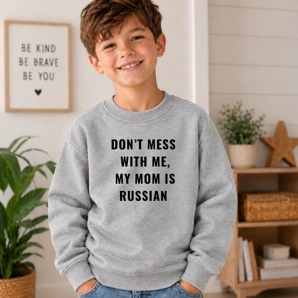Don't Mess With Me My Mom Is Russian Sweatshirt, Essential Fleece Kids Crewneck, Funny Russian Family Gift, Loose Fit Pullover