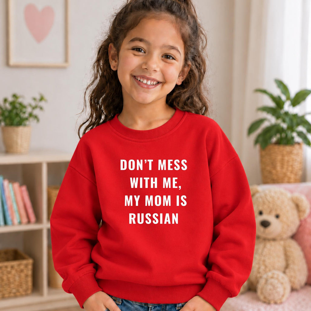 Don't Mess With Me My Mom Is Russian Sweatshirt, Essential Fleece Kids Crewneck, Funny Russian Family Gift, Loose Fit Pullover