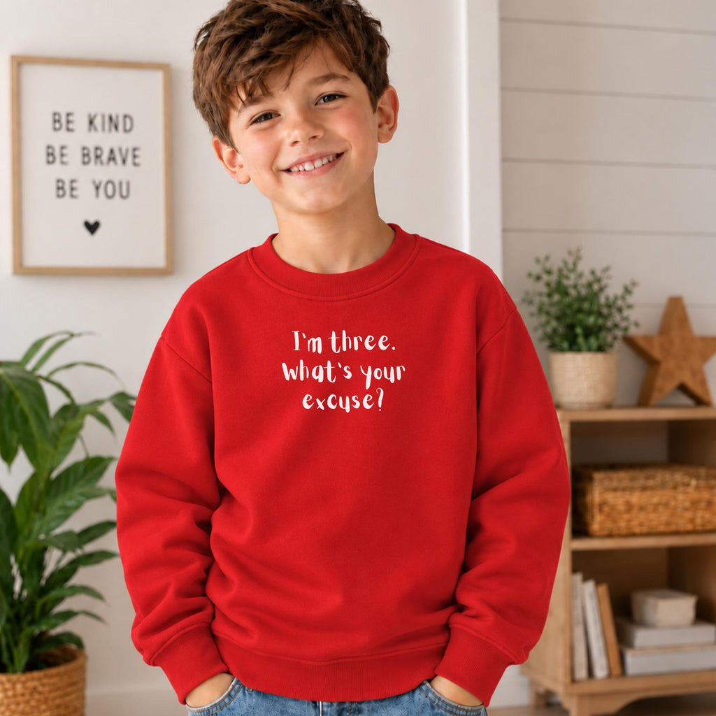 I'm Three. What's Your Excuse, Essential Fleece Kids Sweatshirt, Loose Fit Long Sleeve Crewneck, Funny 3rd Birthday Gift